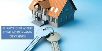Türkiye’deki konut fiyatları dünyanın zirvesinde