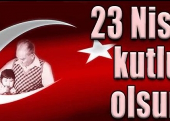 23 Nisan Ulusal Egemenlik ve Çocuk Bayramımız kutlu olsun