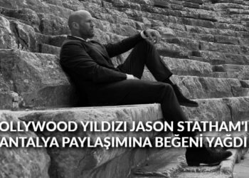 Hollywood yıldızı Jason Statham’ın Antalya paylaşımına beğeni yağdı