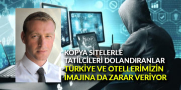 Kopya sitelerle tatilcileri dolandıranlar, Türkiye ve otellerimizin imajına da zarar veriyor!