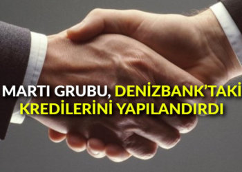 Martı Grubu, DenizBank’taki kredilerini yapılandırdı