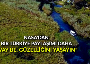 NASA’dan bir Türkiye paylaşımı daha: “Vay be. Güzelliğini yaşayın”