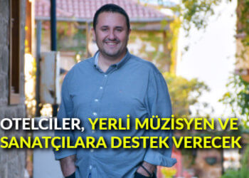 Otelciler, yerli müzisyen ve sanatçılara destek verecek