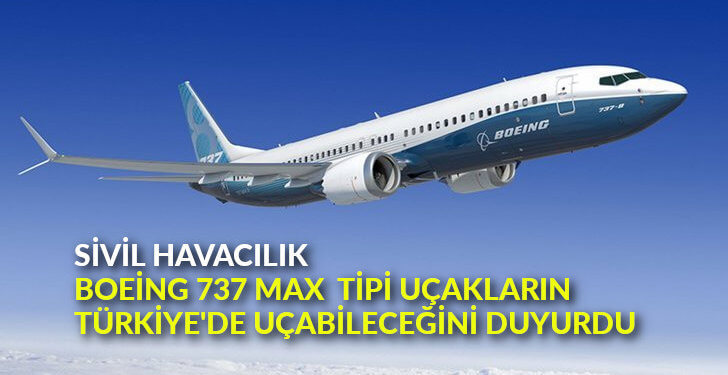 Sivil Havacılık Boeing 737 MAX tipi uçakların Türkiyede uçabileceğini duyurdu