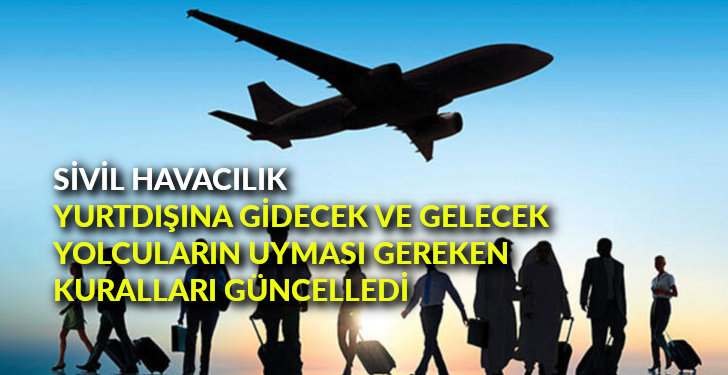 Sivil Havacılık yurtdışına gidecek ve gelecek yolcuların uyması gereken kuralları güncelledi