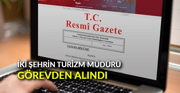 İki şehrin turizm müdürünü görevden alındı