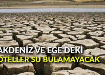 Akdeniz ve Ege’deki oteller su bulamayacak