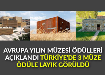 Avrupa Yılın Müzesi Ödülleri açıklandı: Türkiye’de 3 müze ödüle layık görüldü