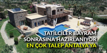 Tatilciler bayram sonrasına hazırlanıyor: En çok talep Antalya’ya