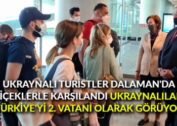 Ukraynalı turistler Dalaman’da çiçeklerle karşılandı