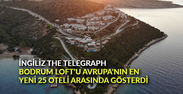 İngiliz The Telegraph Bodrum Loft’u Avrupa’nın En Yeni 25 Oteli arasında gösterdi